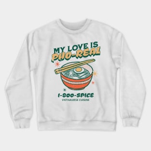 My Love is Pho-Real Crewneck Sweatshirt